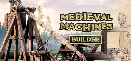 中世纪机器制造者（Medieval Machines Builder）中文版