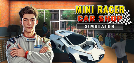 迷你赛车商店模拟器（Mini Racer Car Shop Simulator）中文版